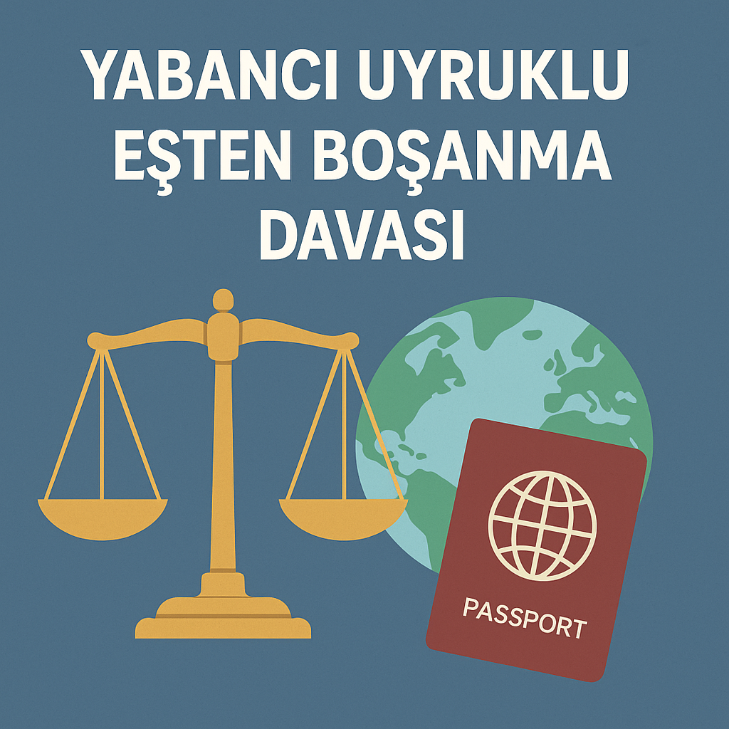 Yabancı Uyruklu Eşten Boşanma Davası ve Avukat Desteği