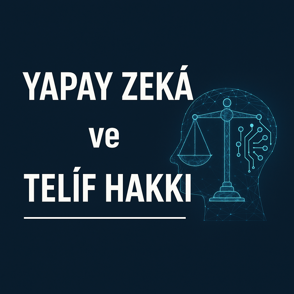 Yapay Zekâ ve Telif Hakkı