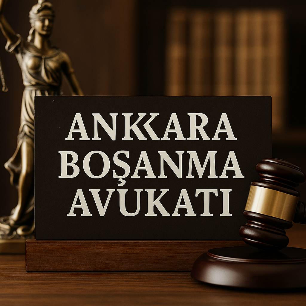Ankara Boşanma Avukatı: Uzmanlık, Güven ve Etkin Temsil 2025