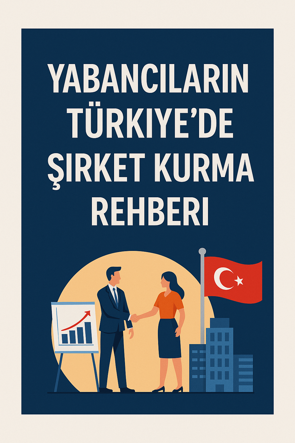 Yabancıların Türkiye’de Şirket Kurma Rehberi