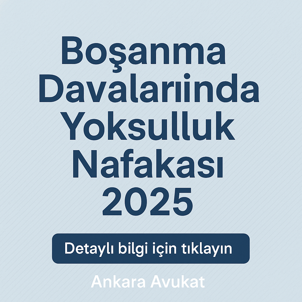 Boşanma Davalarında Yoksulluk Nafakası 2025