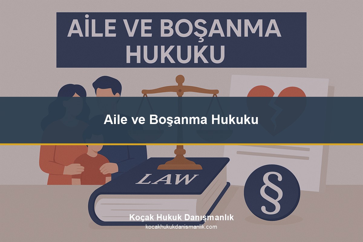 Aile ve Boşanma Hukuku 2026