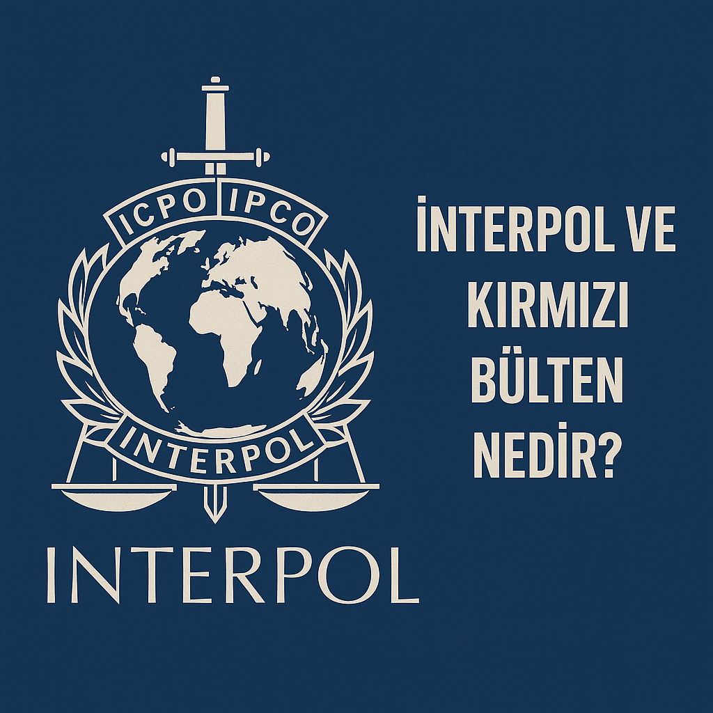 İnterpol ve Kırmızı Bülten Nedir?