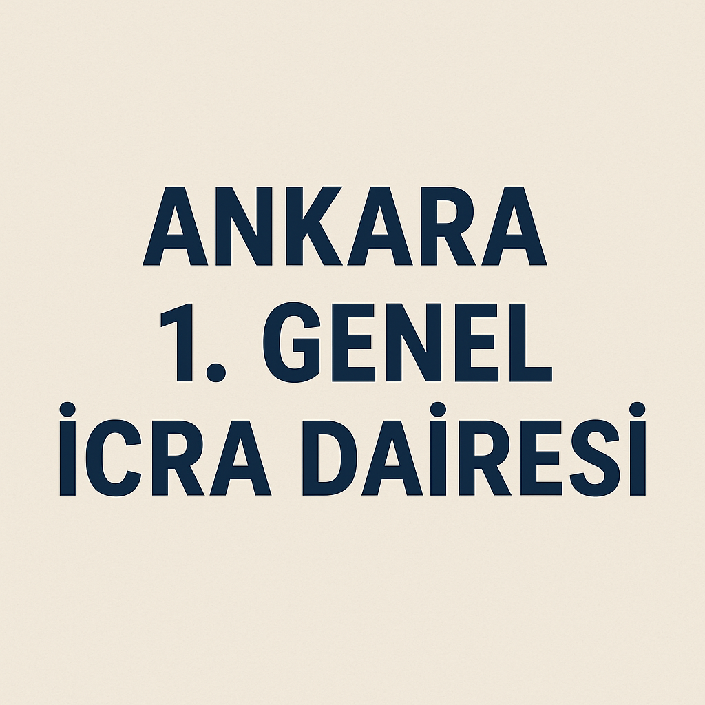 Ankara 1. Genel İcra Dairesi Adres ve İletişim Bilgileri 2025
