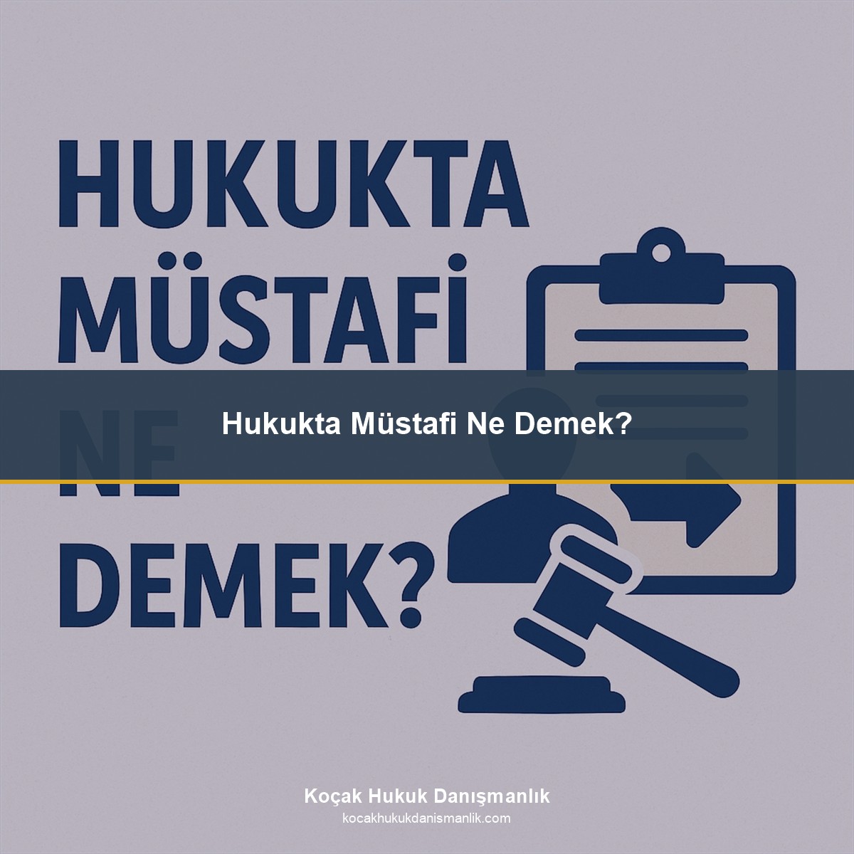 Hukukta Müstafi Ne Demek? 2026