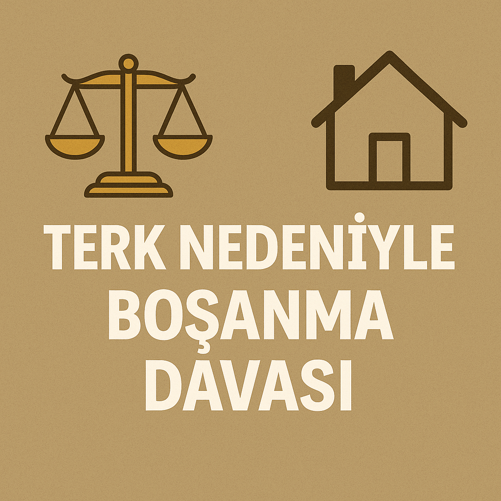 Terk Nedeniyle Boşanma Davası Şartları ve İhtar Süresi
