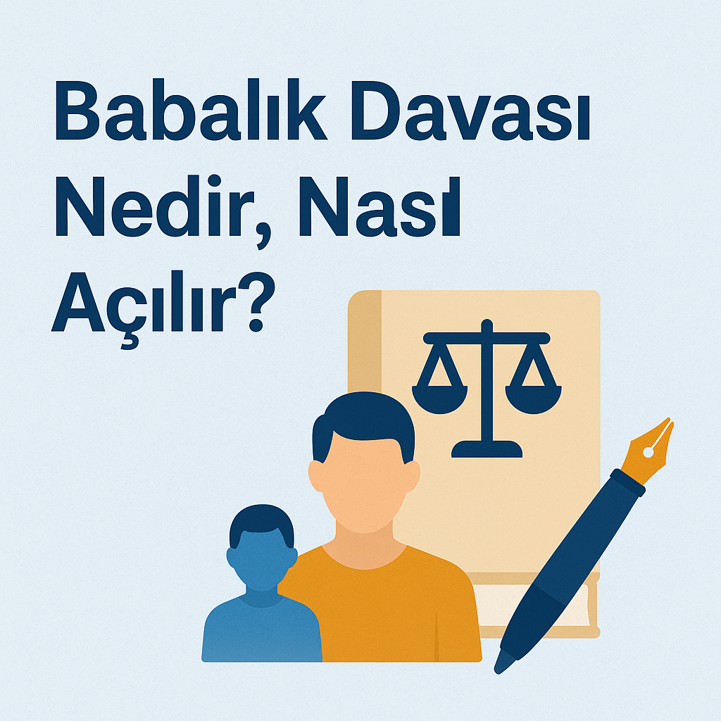 Babalık Davası Nedir, Nasıl Açılır?