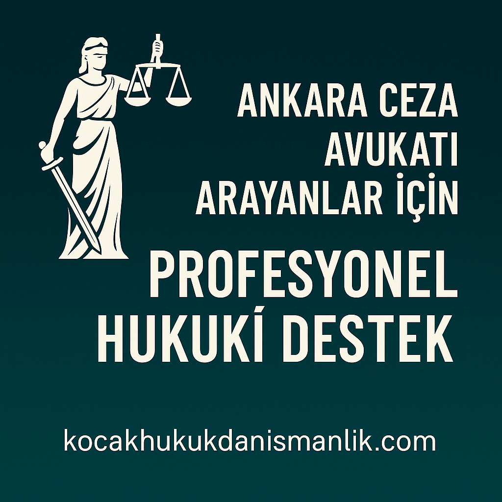 Ankara Ceza Avukatı Arayanlar İçin Profesyonel Hukuki Destek